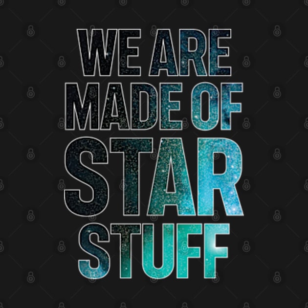 We Are Made of Star Stuff by justin moore