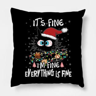 Its Fine Im Fine Everything Is Fine Christmas Pillow