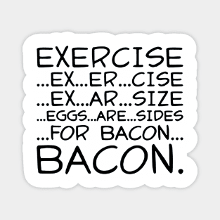 exercise for bacon Magnet