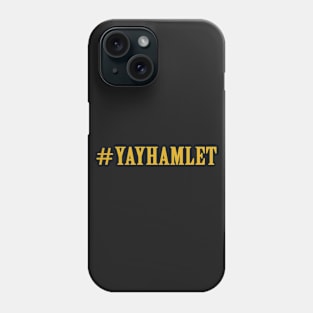 Hamilton #YAYHAMLET Phone Case