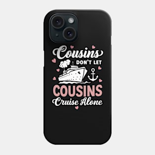 Cousins Don't Let Cousins Cruise Alone couple travelling Phone Case