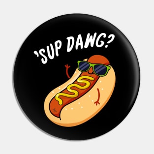 Ssup Dawg Cute Hot Dog Pun. Pin