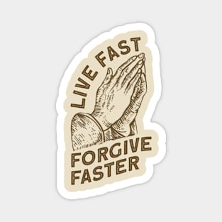 Live Fast Forgive Faster Magnet