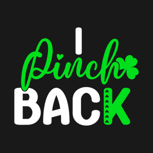 I Pinch Back Funny Irish St Patrick's Day Funny Shamrock T-Shirt