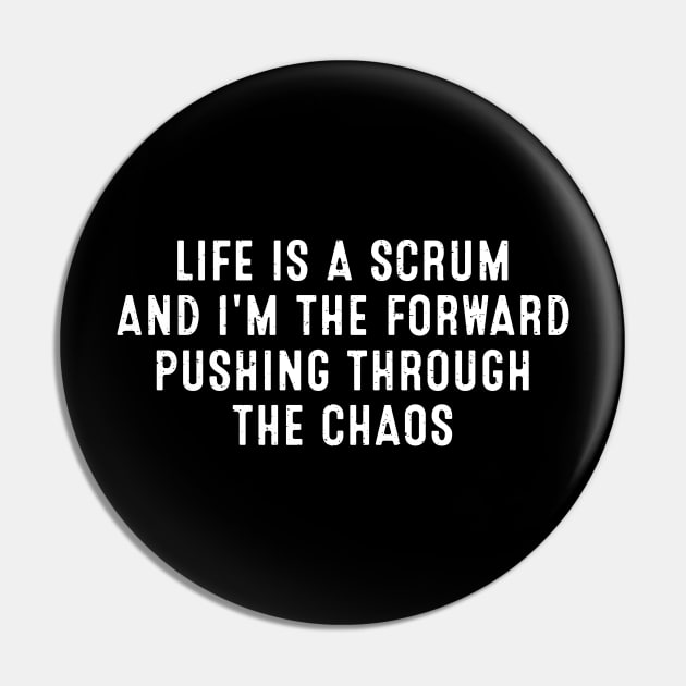 Life is a scrum, and I'm the forward pushing through the chaos Pin by trendynoize