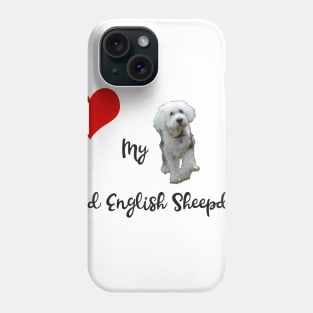 Love my Old English Sheepdog Phone Case