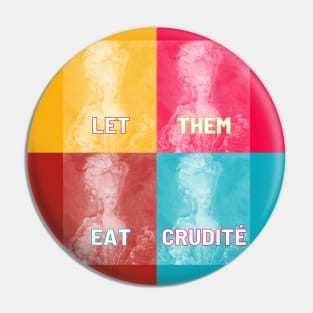 "LET THEM EAT CRUDITE" - collage of Marie Antoinette portraits in pop art style, in homage to Dr Oz Pin