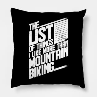 The list of things I like more than mountain biking funny sports mountain biking Pillow