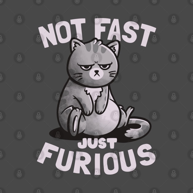 Not Fast Just Furious Cute Funny Cat Gift by eduely