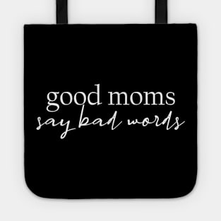 Good Moms Say Bad Words Tote