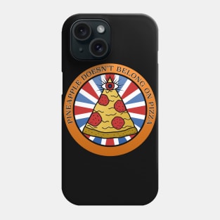 Pineapple doesn't belong on pizza illuminati Phone Case