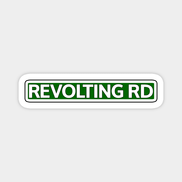 Revolting Rd Street Sign Magnet by Mookle