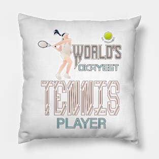 World's Okayest Tennis player in women Pillow