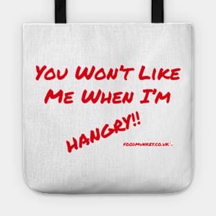 You Won't Like Me When I'm Hangry!! Tote