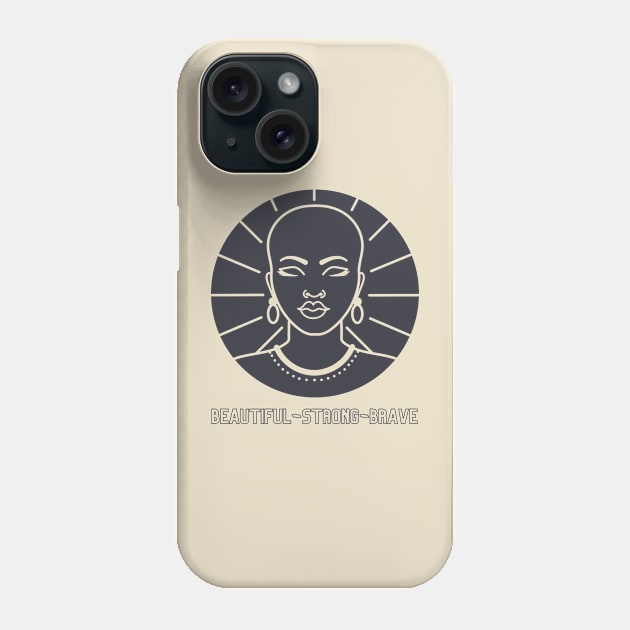 BEAUTIFUL, STRONG, BRAVE WOMAN Phone Case by DD Ventures