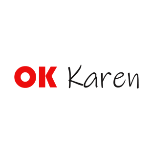 OK Karen T-Shirt