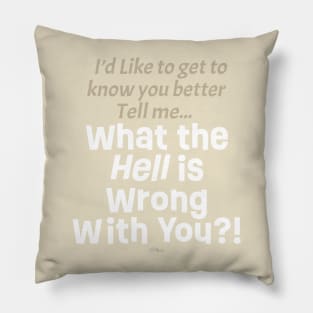 What is wrong with you Pillow