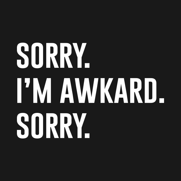 Sorry. I'm Awkward. Sorry by anupasi