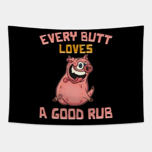 Cute Every Butt Loves A Good Rub Funny Pig BBQ Pun Tapestry