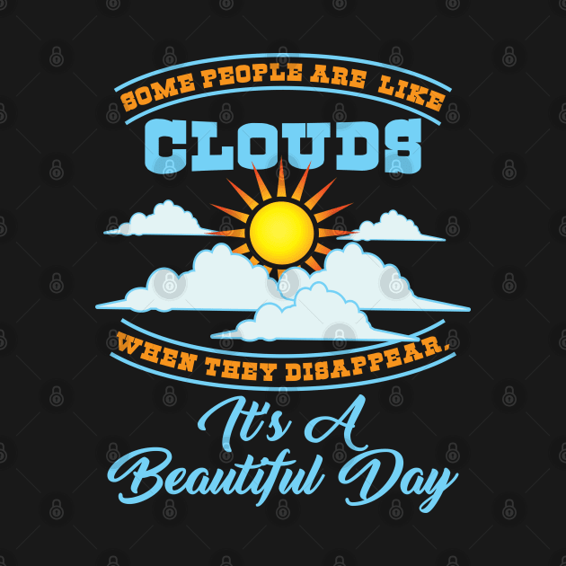 MOTIVATIONAL QUOTE Some People Are Like Clouds by BEEtheTEE