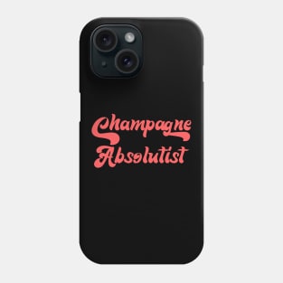 CHAMPAGNE ABSOLUTISM Phone Case