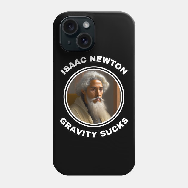 🍎 Sir Isaac Newton Figures Out that Gravity Sucks Phone Case by Pixoplanet