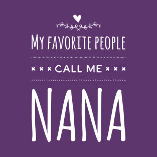 My Favorite People Call Me Nana T-Shirt