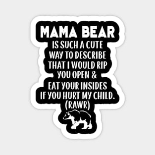 Mama Bear Is Such A Way To Describe Rip You Open Magnet