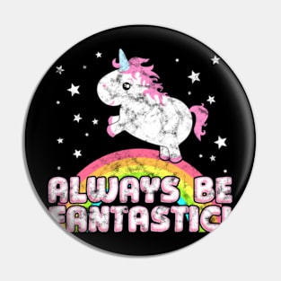 Cute Chubby Unicorn Saying Always Be Fantastic! Pin