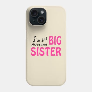 I'm the Awesome Big Sister Phone Case