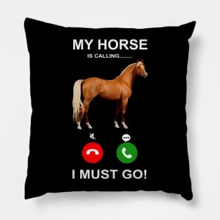 'My Horse Is Calling I Must Go' Funny Horse Gift Pillow