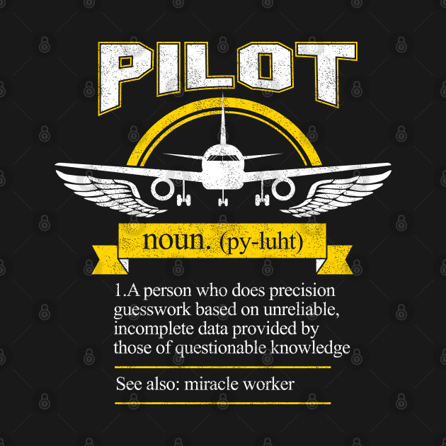 Funny pilot dictionary definition Aviation TShirt sold by Juli Lmk