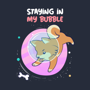 STAYING IN MY BUBBLE CORGI T-Shirt