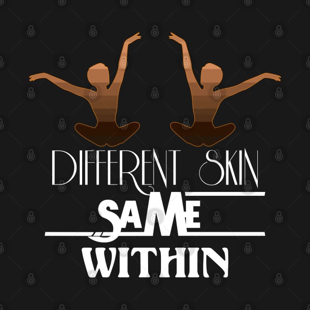 Different Skin Same Within by MadLils