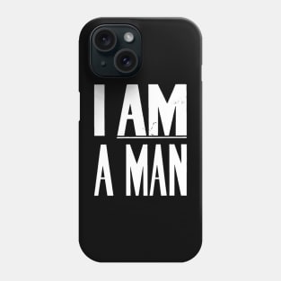 I Am A Man, Civil Rights, Black History Phone Case