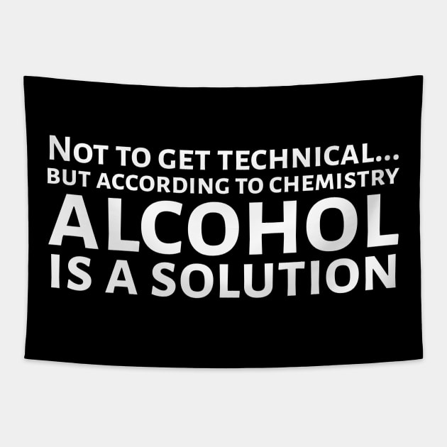 According To Chemistry Alcohol Is A Solution Tapestry by Styr Designs