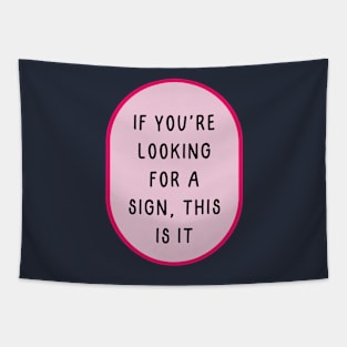 If you are looking for a sign this is it Tapestry