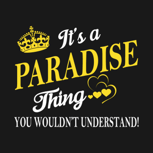 Its PARADISE Thing You Wouldnt Understand T-Shirt