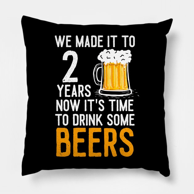 We Made it to 2 Years Now It's Time To Drink Some Beers Aniversary Wedding Pillow by williamarmin