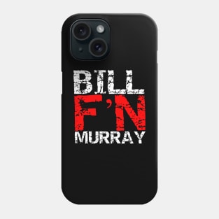 Bill F'N Murray Phone Case