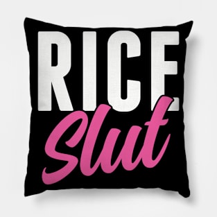 Rice Slut Funny Rice Lover Pillow