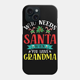 Reindeer Flowers Xmas Who Needs Santa When You Have Grandma Phone Case