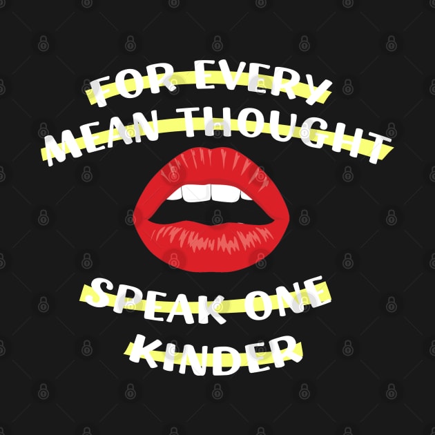 For Every Mean Thought, Speak One Kinder Gifts for men women by barranshirts