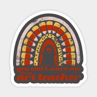 You Can’t Scare Me. I’m an Art Teacher. Magnet