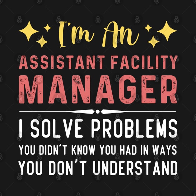 Funny Job Title Assistant Facility Manager by Printopedy