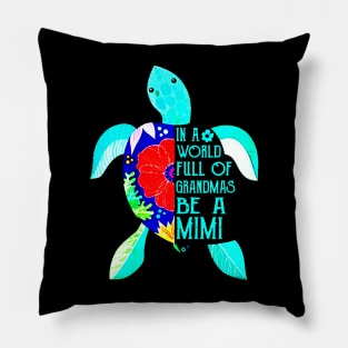 In A World Full Of Grandmas Be A Mimi Turtle Mother Pillow