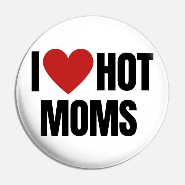 I LOVE HOT MOMS Pin by merelbez