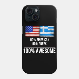 50% American 50% Greek 100% Awesome - Gift for Greek Heritage From Greece Phone Case