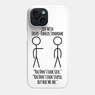 Life With Ehlers Danlos Syndrome You Don't Look Sick Phone Case