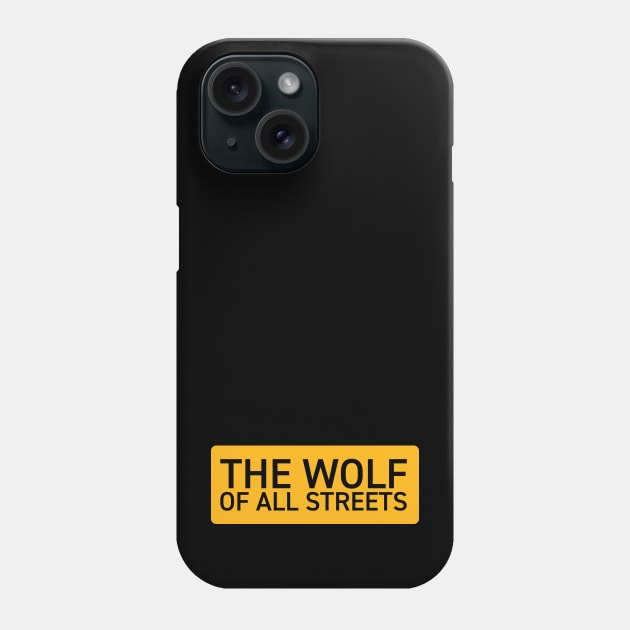 The Wolf of All Streets Phone Case by tushalb